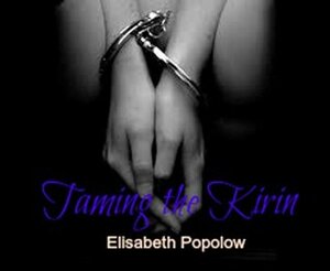 Taming the Kirin by Elisabeth Popolow