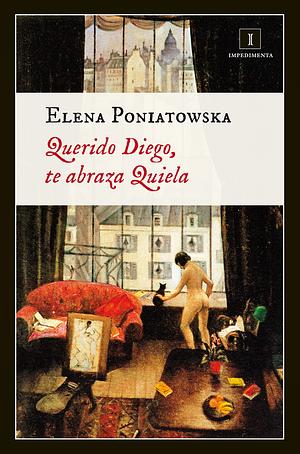 Querido Diego, te abraza Quiela by Elena Poniatowska