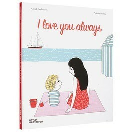 I Love You Always by Pauline Martin, Astrid Desbordes, Noelia Hobeika