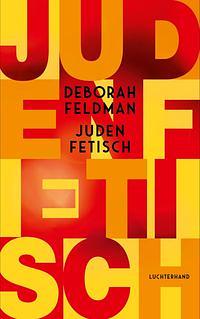 Judenfetisch by Deborah Feldman