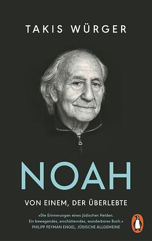 Noah – Von einem, der überlebte by Takis Würger