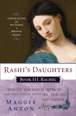 Rachel: A Novel of Love and the Talmud in Medieval France by Maggie Anton