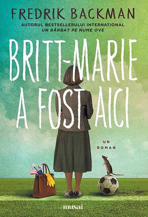 Britt-Marie a fost aici by Fredrik Backman