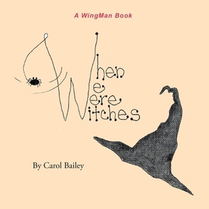 When We Were Witches by Carol Bailey