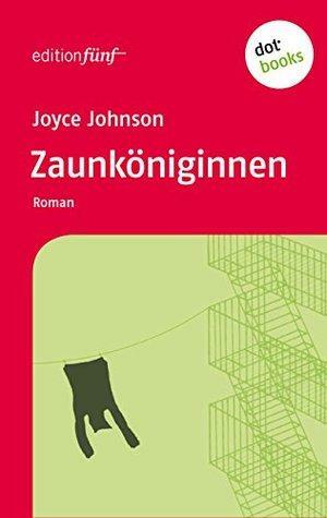 Zaunköniginnen: Erinnerungen by Joyce Johnson