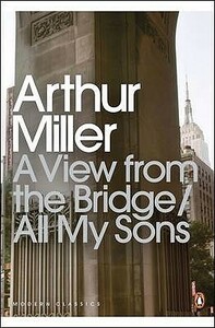 A View from the Bridge / All My Sons by Arthur Miller