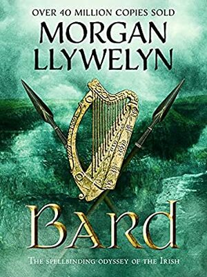 Bard: The Odyssey of the Irish by Morgan Llywelyn