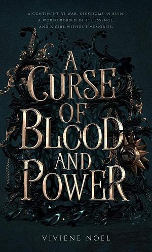 A Curse of Blood and Power: A slow burn dark epic adventure by Viviene Noel, Viviene Noel