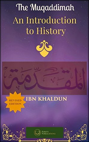 The Muqaddimah: An Introduction to History by Danyal Nicholson, Ibn Khaldun, Franz Rosenthal