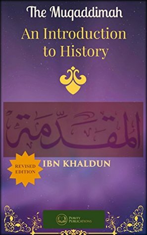 The Muqaddimah: An Introduction to History by Ibn Khaldun, Franz Rosenthal, Danyal Nicholson