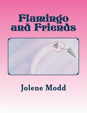 Flamingo and Friends by Jolene Modd