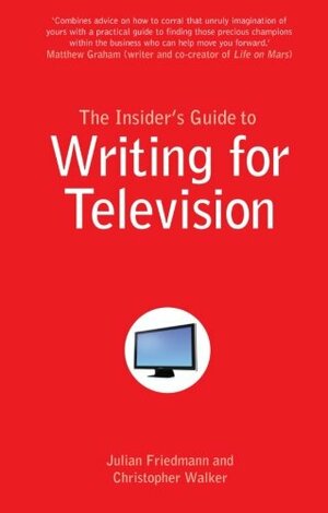 Writing for TV. Julian Friedmann and Chris Walker by Julian Friedmann