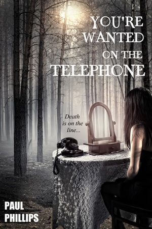 You're Wanted On The Telephone by Paul Phillips