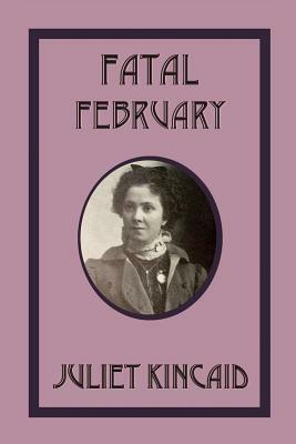 Fatal February by Juliet Kincaid