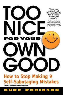 Too Nice for Your Own Good: How to Stop Making 9 Self-Sabotaging Mistakes by Duke Robinson