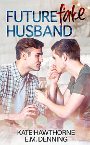 Future Fake Husband by E.M. Denning, Kate Hawthorne