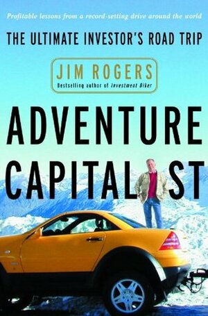 Adventure Capitalist: The Ultimate Road Trip by Jim Rogers