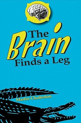 The Brain Finds a Leg by Martin Chatterton