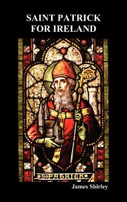 Saint Patrick for Ireland by James Shirley