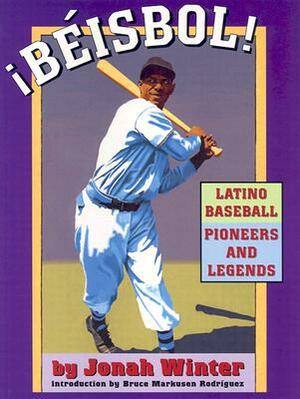 Beisbol: Latino Baseball Pioneers and Legends by Jonah Winter