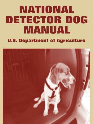 National Detector Dog Manual by U. S. Department of Agriculture