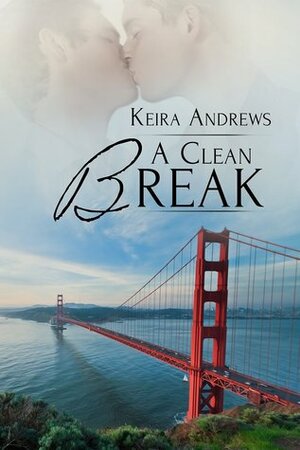 A Clean Break by Keira Andrews