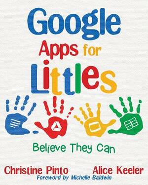 Google Apps for Littles: Believe They Can by Christine Pinto, Alice Keeler