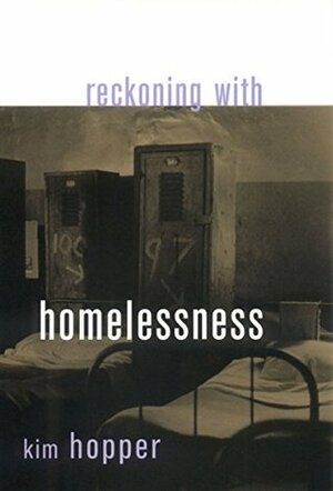 Reckoning with Homelessness (The Anthropology of Contemporary Issues) by Kim Hopper