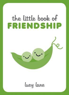 The Little Book of Friendship by Lucy Lane