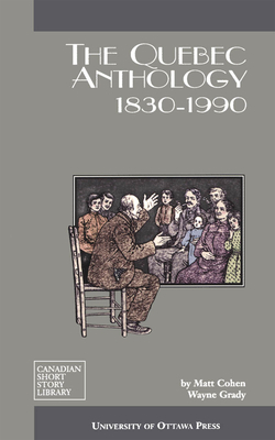 The Quebec Anthology: 1830-1990 by 