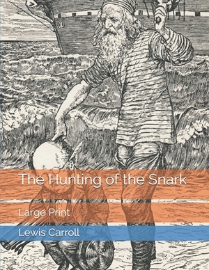 The Hunting of the Snark: Large Print by Lewis Carroll