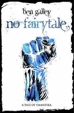 No Fairytale by Ben Galley, Ben Galley