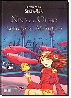 Nina e o Olho Secreto de Atlântida by Moony Witcher