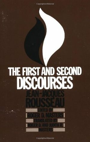 The First and Second Discourses by Judith R. Masters, Jean-Jacques Rousseau, Roger D. Masters