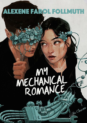 My Mechanical Romance by Alexene Farol Follmuth