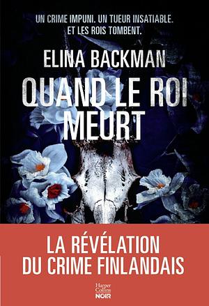 Quand le roi meurt by Elina Backman
