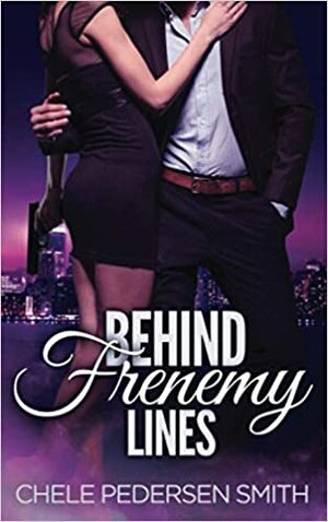 Behind Frenemy Lines by Chele Pedersen Smith, Chele Smith Walsky