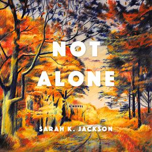 Not Alone by Sarah K. Jackson