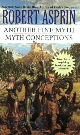 Another Fine Myth / Myth Conceptions by Robert Lynn Asprin