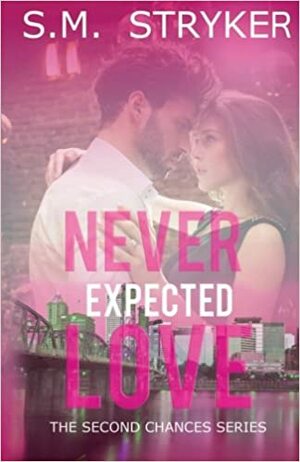 Never Expected Love by S.M. Stryker