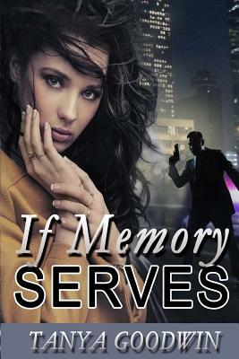 If Memory Serves by Tanya Goodwin