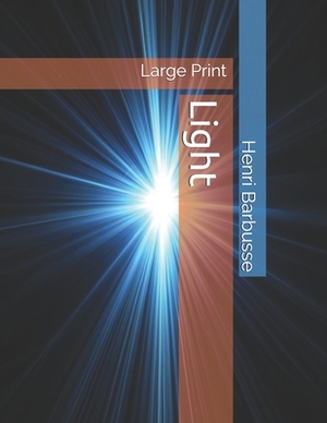 Light: Large Print by Henri Barbusse