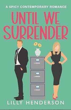 Until We Surrender by Lilly Henderson