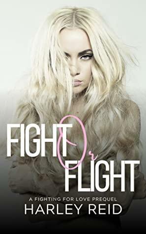 Fight Or Flight: A Short Story Prequel by Harley Reid