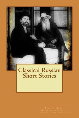 Classical Russian Short Stories by Nikolai Gogol, Fyodor Dostoevsky, Alexander Pushkin, Leo Tolstoy