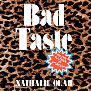 Bad Taste by Nathalie Olah