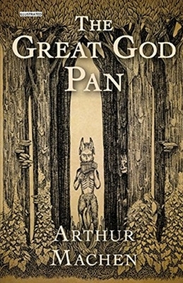 The Great God Pan Illustrated by Arthur Machen