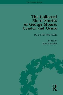 The Collected Short Stories of George Moore: Gender and Genre by Ann Heilmann