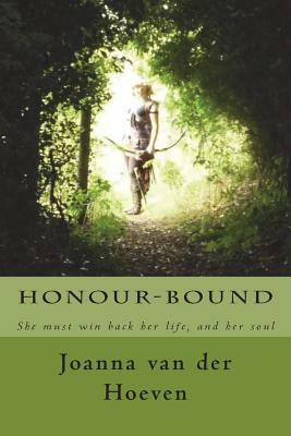 Honour-bound: She must win back her life, and her soul by Joanna Van Der Hoeven