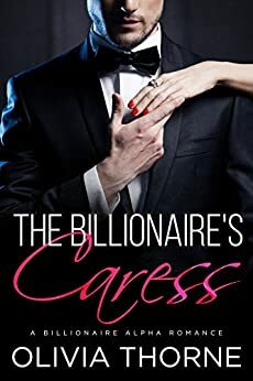 The Billionaire's Caress by Olivia Thorne